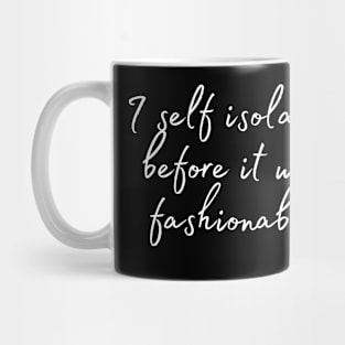 I self isolated before it was fashionable Mug